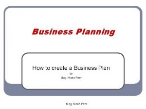 Business Planning How to create a Business Plan