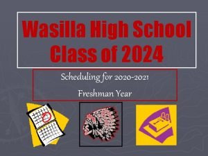 Wasilla High School Class of 2024 Scheduling for