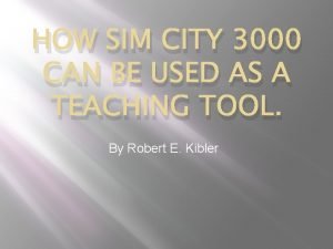 HOW SIM CITY 3000 CAN BE USED AS