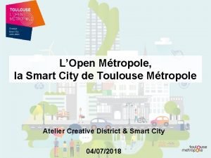 LOpen Mtropole la Smart City de Toulouse Mtropole