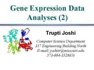 Gene Expression Data Analyses 2 Trupti Joshi Computer