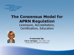 The Consensus Model for APRN Regulation Licensure Accreditation