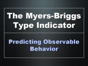 The MyersBriggs Type Indicator Predicting Observable Behavior Class