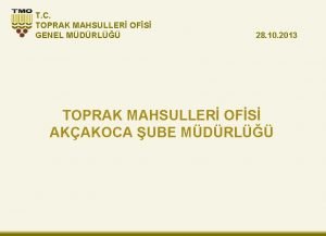 T C TOPRAK MAHSULLER OFS GENEL MDRL 28