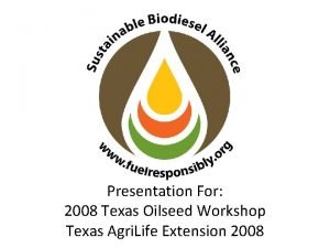 Presentation For 2008 Texas Oilseed Workshop Texas Agri