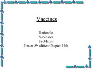 Vaccines Rationale Successes Problems Nester 5 th edition