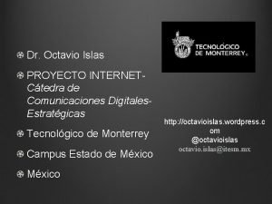 Dr Octavio Islas PROYECTO INTERNETCtedra de Comunicaciones Digitales