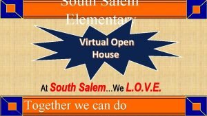 South Salem Elementary Virtual Open House Together we