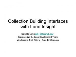 Collection Building Interfaces with Luna Insight Gale Halpern