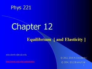 Phys 221 Chapter 12 Equilibrium and Elasticity adzyubenkocsub