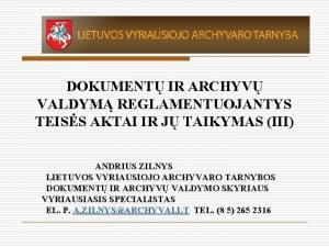 DOKUMENT IR ARCHYV VALDYM REGLAMENTUOJANTYS TEISS AKTAI IR