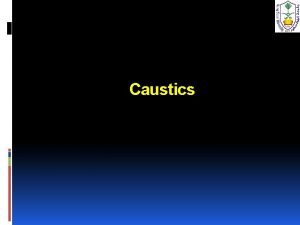 Caustics What are Caustics Chemicals Chemicals that cause