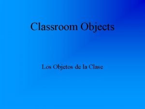 Classroom Objects Los Objetos de la Clase Qu