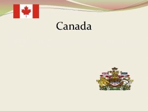 CapitalOttawa Official languagesEnglih French GovernmentFederal parliamentary constitutional monarchy
