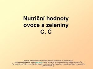 Nutrin hodnoty ovoce a zeleniny C Autorem materilu