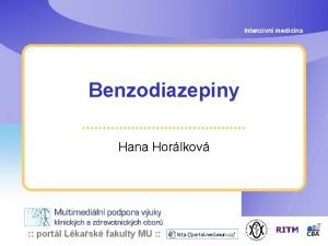 Intenzivn medicna Benzodiazepiny Hana Horlkov portl Lkask fakulty