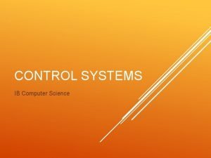CONTROL SYSTEMS IB Computer Science HL TOPICS 1
