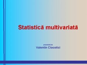 Statistic multivariat prezentat de Valentin Clocotici Analiza dispersional