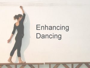 Enhancing Dancing TEAM andrew lim computer science lloyd