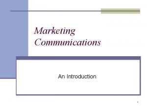 Marketing Communications An Introduction 1 Marketing Communications Defined