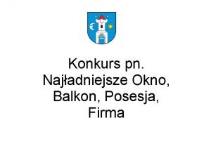 Konkurs pn Najadniejsze Okno Balkon Posesja Firma Najadniejsze