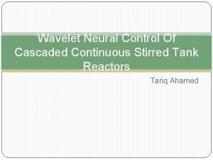 Wavelet Neural Control Of Cascaded Continuous Stirred Tank
