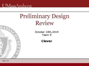 Preliminary Design Review October 10 th 2019 Team