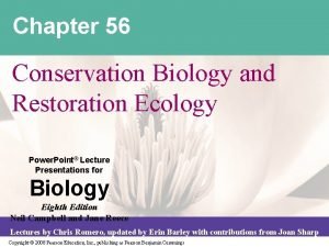 Chapter 56 Conservation Biology and Restoration Ecology Power