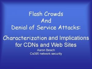 Flash Crowds And Denial of Service Attacks Characterization