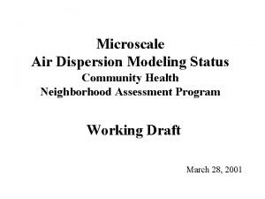 Microscale Air Dispersion Modeling Status Community Health Neighborhood