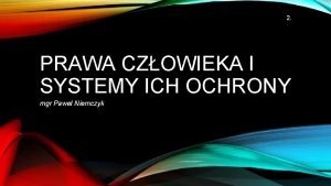 2 PRAWA CZOWIEKA I SYSTEMY ICH OCHRONY mgr