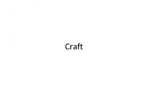 Craft What is craft Expression of creativity through