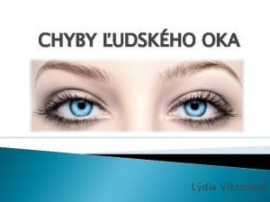 CHYBY UDSKHO OKA Ldia Viktorov Obsah On chyby