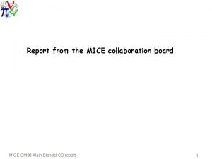 Report from the MICE collaboration board MICE CM
