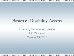 Basics of Disability Access Disability Information Session UC