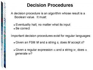 Decision Procedures A decision procedure is an algorithm