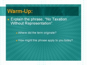 Explain the phrase no taxation without representation