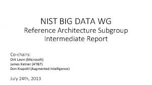 NIST BIG DATA WG Reference Architecture Subgroup Intermediate