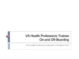 VA Health Professions Trainee Onand OffBoarding OAA Health