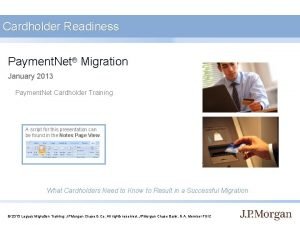 Cardholder Readiness Payment Net Migration January 2013 Payment