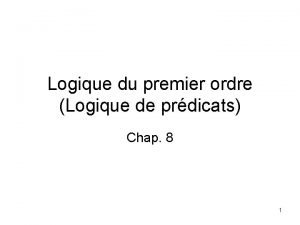 Logique du premier ordre Logique de prdicats Chap