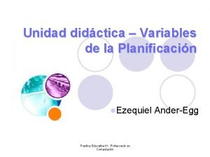 Unidad didctica Variables de la Planificacin l Ezequiel