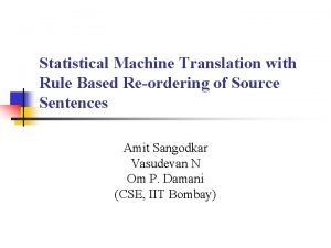 Statistical Machine Translation with Rule Based Reordering of