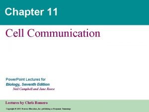 Chapter 11 Cell Communication Power Point Lectures for