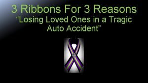 3 Ribbons For 3 Reasons Losing Loved Ones