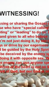 WITNESSING ssing or sharing the Gospel is se