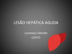LESO HEPTICA AGUDA Loureno Zanotto CEPETI CONCEITOS E