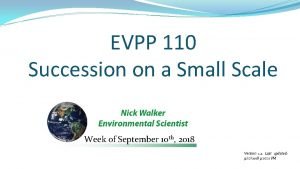 EVPP 110 Succession on a Small Scale Week