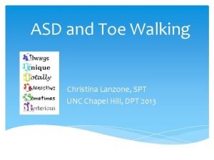 ASD and Toe Walking Christina Lanzone SPT UNC