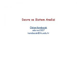 Devre ve Sistem Analizi zkan Karabacak oda no